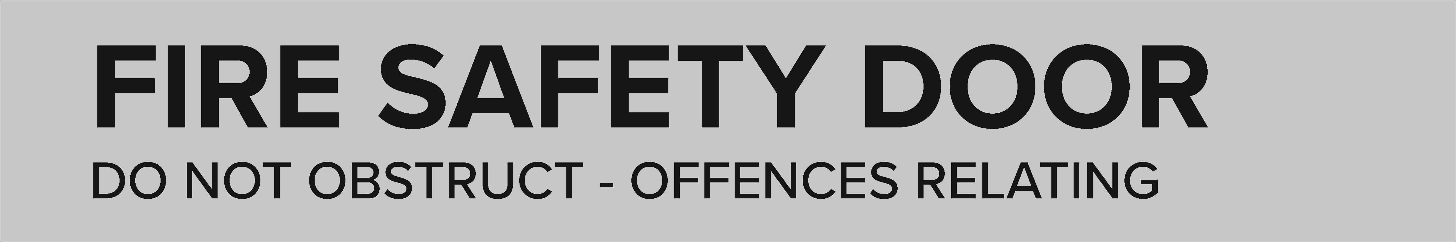 FIRE SAFETY DOOR DO NOT OBSTRUCT OFFENCES RELATING STATUTORY SIGNS