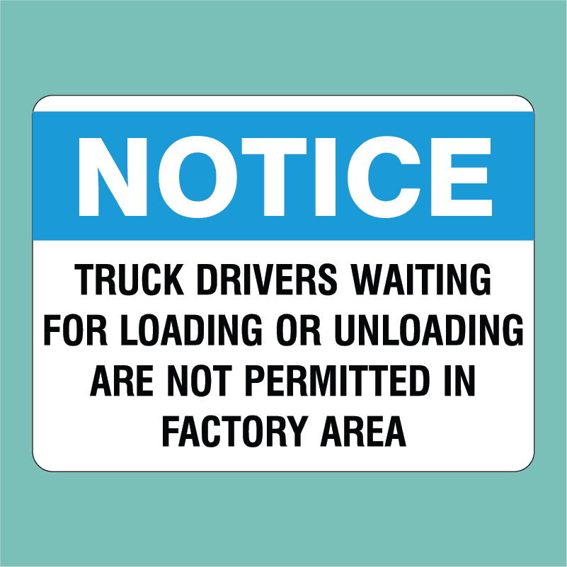 Notice Signs - Truck Drivers waiting for loading or unloading are not ...