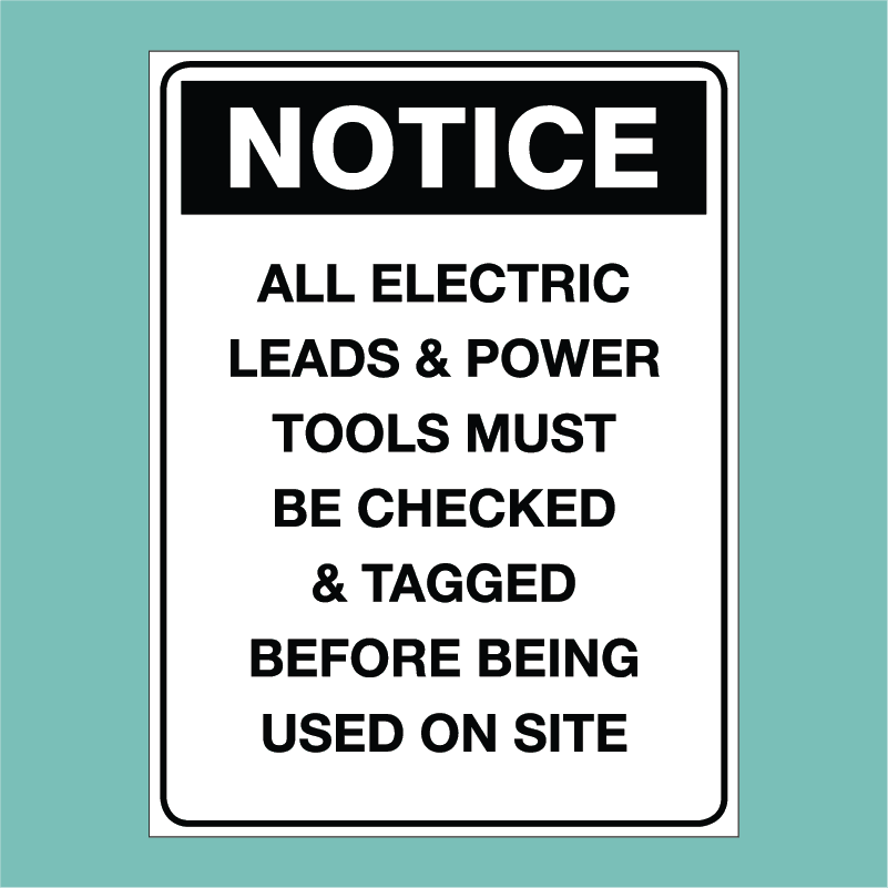 Notice Signs All Electric Leads & Power Tools must be checked